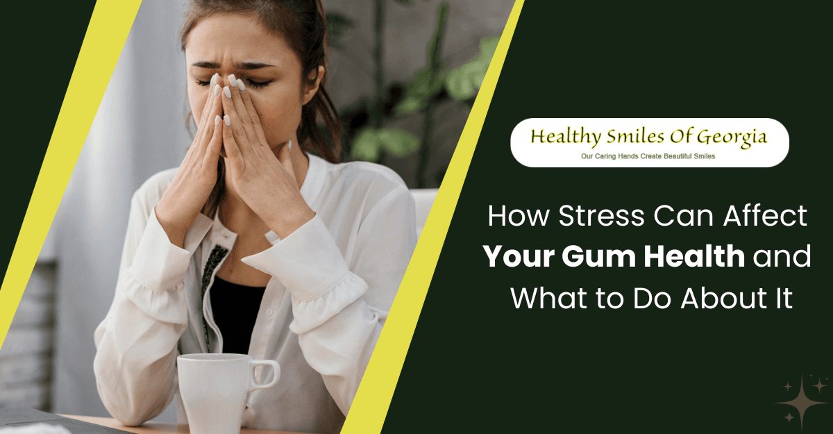 How Stress Can Affect Your Gum Health and What to Do About It