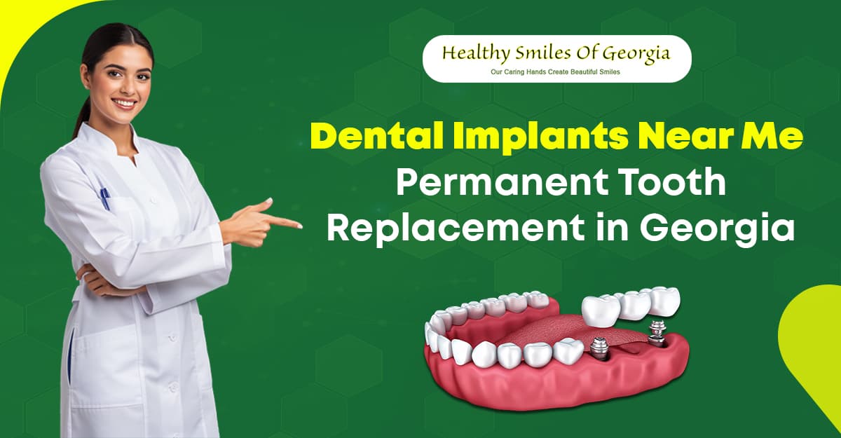 Dental Implants Near Me – Permanent Tooth Replacement in Georgia
